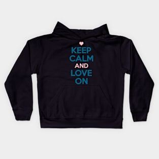 Keep Calm and Love On Kids Hoodie